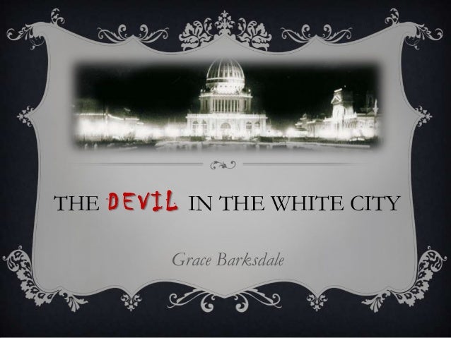 The Devil in the White City by Erik Larson The Devil in the White City by Erik Larson