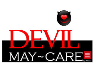 Devil
MAY~CAREBy: Ah’livia
 