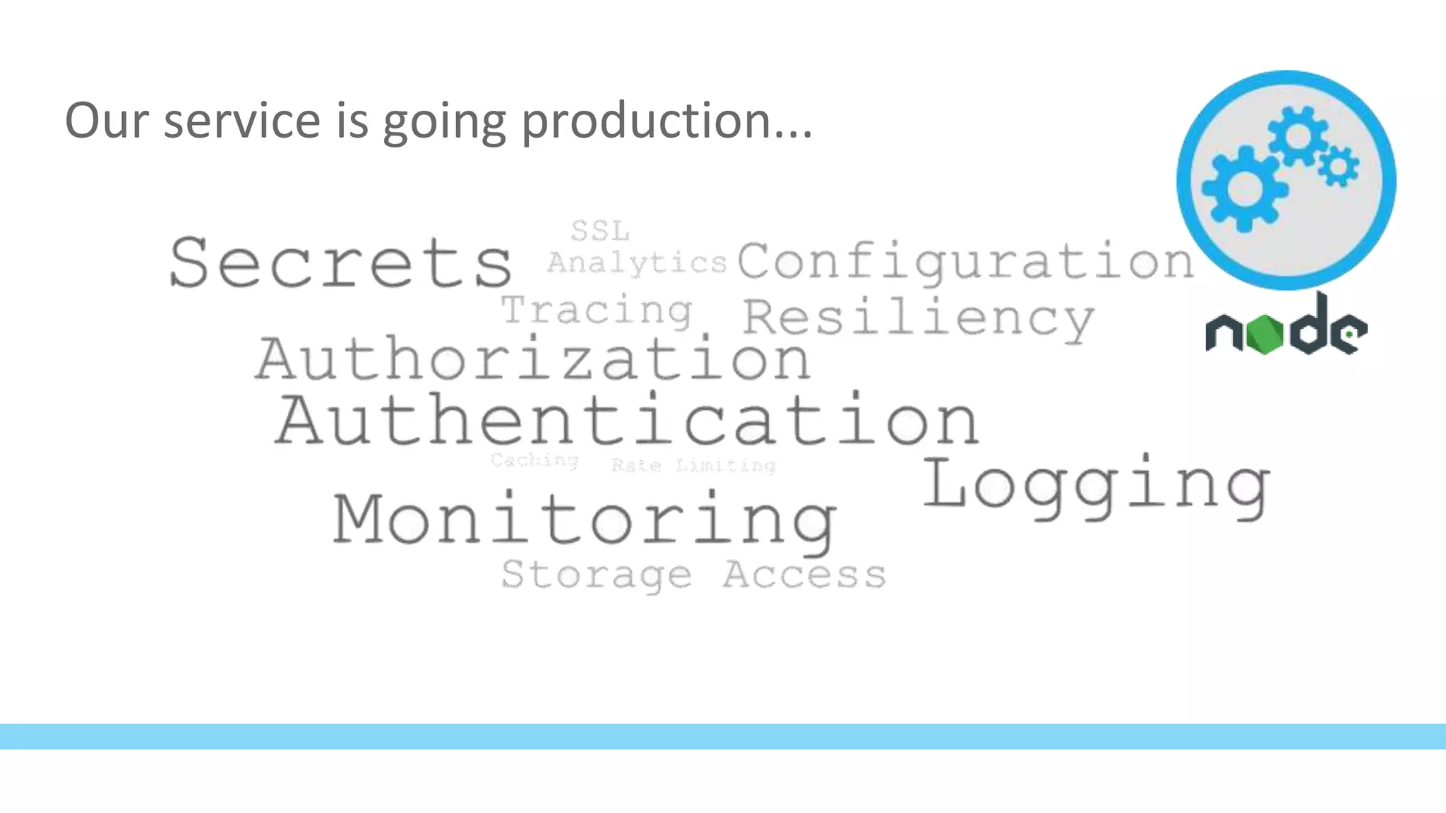 Our service is going production...
 