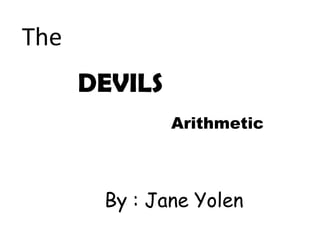 The DEVILS Arithmetic By : Jane Yolen 