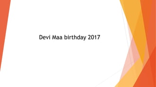 Devi Maa birthday 2017
 