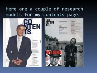 Here are a couple of research models for my contents page… 