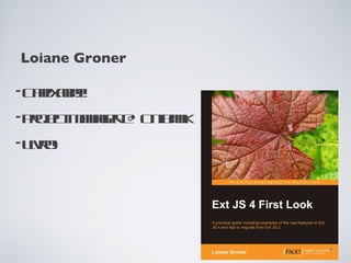 Loiane Groner

•C p aa
   aixb!!!
•Poet aae @ C ibn
  rj Mngr
     c       it ak
•L r!
  ivo
 