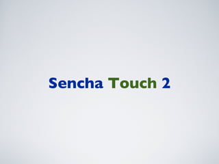 Sencha Touch 2
 