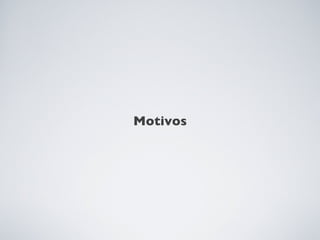 Motivos
 