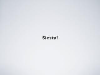 Siesta!
 