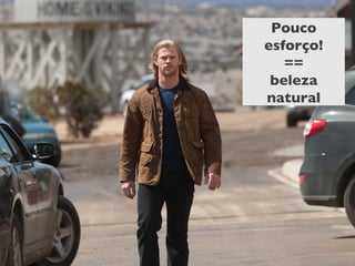 Pouco
esforço!
   ==
 beleza
natural
 