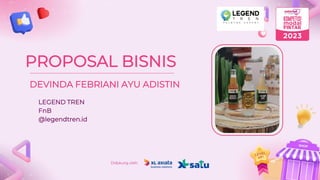 [insert image here]
PROPOSAL BISNIS
DEVINDA FEBRIANI AYU ADISTIN
LEGEND TREN
FnB
@legendtren.id
 