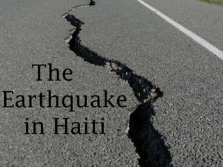 The
Earthquake
  in Haiti
 