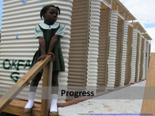 Progress
    CC photo from http://www.flickr.com/photos/gtzecosan/6516574747/sizes/o/in/photostream/
 