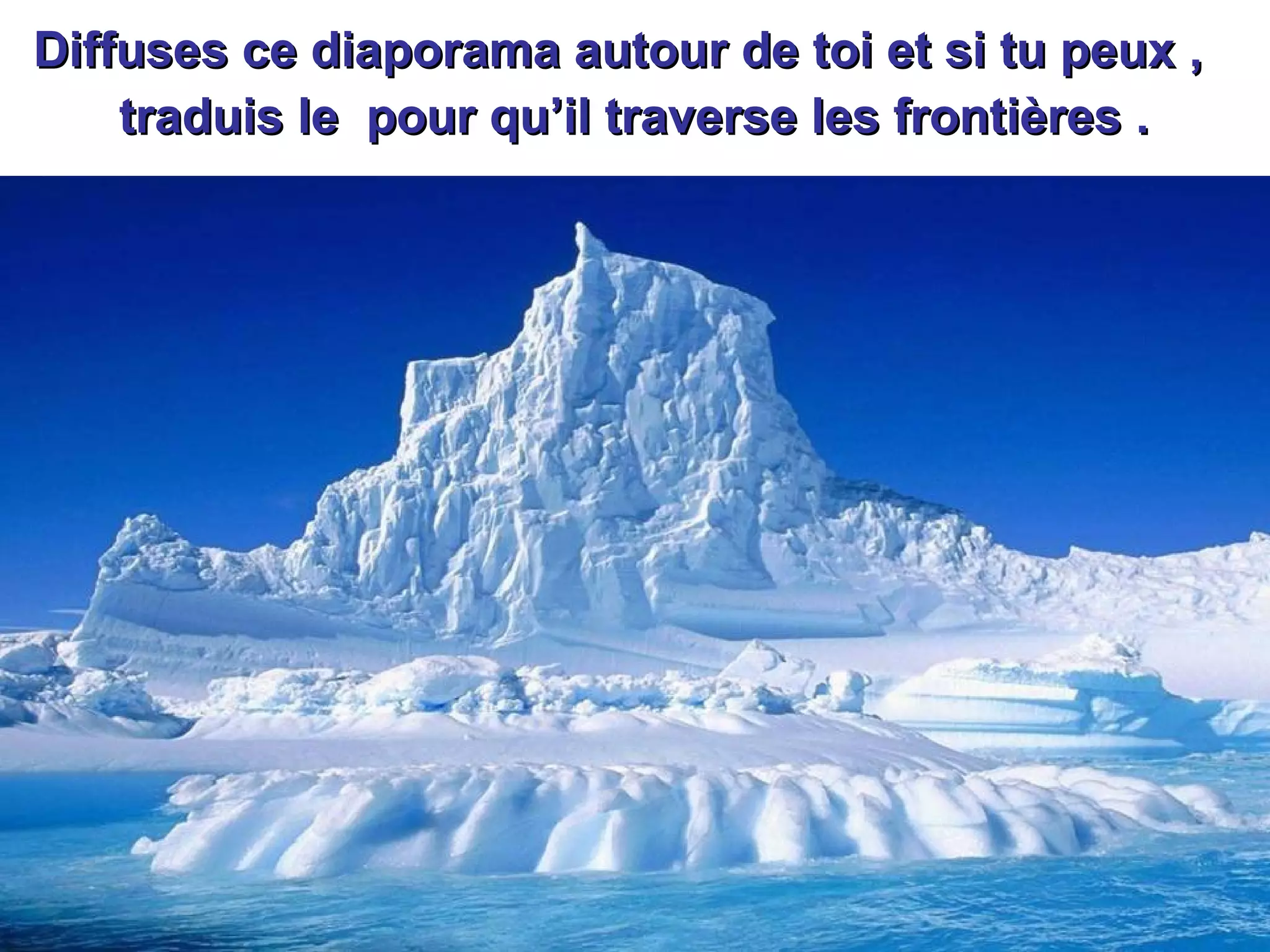Diffuses ce diaporama autour de toi et si tu peux ,
traduis le pour qu’il traverse les frontières .