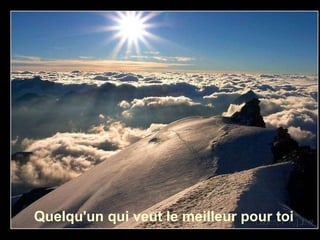 Quelqu'un qui veut le meilleur pour toi 