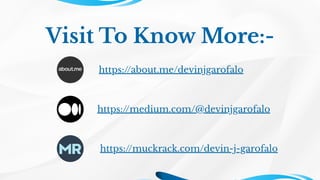 Visit To Know More:-
https://about.me/devinjgarofalo
https://medium.com/@devinjgarofalo
https://muckrack.com/devin-j-garofalo
 