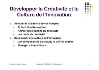 Développer la Créativité et la
Culture de l’Innovation
1. Stimuler la Créativité de vos équipes
l Créativité et Innovation...
