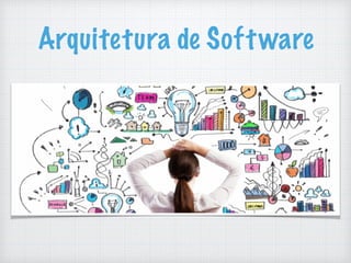Arquitetura de Software
 