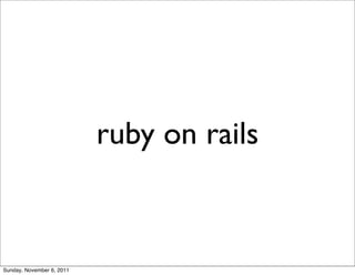 ruby on rails



Sunday, November 6, 2011
 