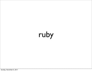 ruby



Sunday, November 6, 2011
 