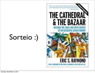 Sorteio :)



Sunday, November 6, 2011
 