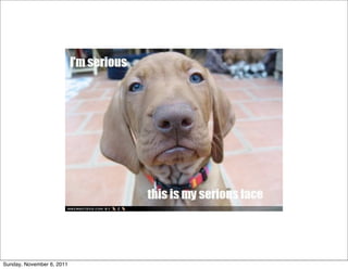 Sunday, November 6, 2011
 