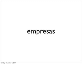 empresas



Sunday, November 6, 2011
 