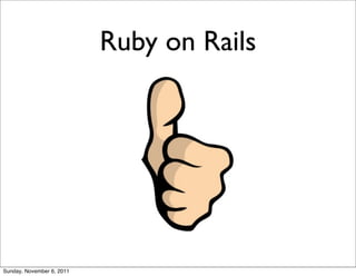 Ruby on Rails




Sunday, November 6, 2011
 