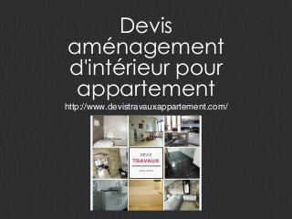 Devis
aménagement
d'intérieur pour
appartement
http://www.devistravauxappartement.com/
 