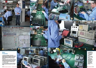 1
2
3
4
5
6 7
89
176 177TELE-audiovision International — The World‘s Largest Digital TV Trade Magazine — 07-08/2013 — www.TELE-audiovision.com www.TELE-audiovision.com — 07-08/2013 — TELE-audiovision International — 全球发行量最大的数字电视杂志
Meter
Production
1. Production Manager Li Hong Xiao.
Together with a staff of 30 he is responsible
for the production of satellite meter models
S7000, DS6300 and DS2500. “Four of my
staff are exclusively in charge of quality
assurance.”
2. Who does what? The Production Manager
himself draws up the roster. This way, each
employee knows exactly what to do when.
3. A chipset is added to a DS2002 meter.
4. The tuner is next.
5. It’s all in the details: A female production
worker checks the calibration of an S7000
meter.
6. A DS6300 is
readied for qua-
lity assurance.
7. Adjustment
of a DS2500
meter.
8. Final inspec-
tion of an S7000
meter.
9. Debugging
meters of the
S30 series. This
production
worker checks
all functions
of the device
before its final
release.
 