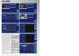 9

12

10

13

11

14

or more connectors had become oxidized or that an LNB
was defective. The LNBV
output cables were therefore connected individually
to the S7000 and discovered
that each of the polarizations
from the three Quattro LNBs
could be perfectly received.
Could the multiswitch be
defective? When the CATV
cable was connected directly from the splitter to the
analyzer, some light could
now be shed on the problem: interference could also
be seen here even though
the multiswitch wasn‘t being used. The problem could
then only be with the signal
from the provider; or could it
be the splitter?
When the cable from the
provider was directly connected to the analyzer, there

CATV
9. An analogue picture like this
is normally an indication that
something is definitely wrong
with the cable. And yes: even
today it is still important to be
able to measure analogue CATV
channels and to show a live picture.
10. The video and audio signal
level is far too low.
11. Same problem with the channel to noise ratio.
12. After opening the aerial
socket and reconnecting the
coaxial cable properly, reception
was apparently back to normal.
13. Still I was getting intermittent
picture interferences. There was
another additional problem.
14. The constellation diagram
shows a less defined and concentrated cloud – a clear indication that the signal modulation
was not OK.
15. The culprit was a defect
signal splitter. After exchanging it, the constellation diagram
showed perfectly concentrated
clouds.
16. The signal quality was back
to normal and without any interferences.

15

16

42 TELE-audiovision International — The World‘s Largest Digital TV Trade Magazine — 1
1-12/2013 — www.TELE-audiovision.com

 
