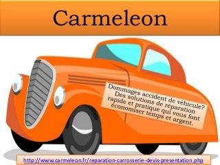 Carmeleon

http://www.carmeleon.fr/reparation-carrosserie-devis-presentation.php

 