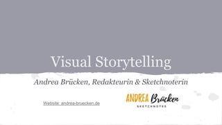 Visual Storytelling
Andrea Brücken, Redakteurin & Sketchnoterin
Website: andrea-bruecken.de
 