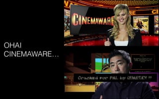 OHAI
CINEMAWARE…
 