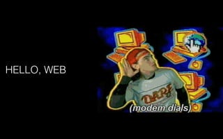 HELLO, WEB
 