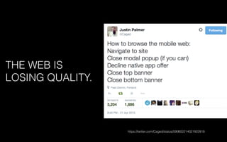THE WEB IS
LOSING QUALITY.
https://twitter.com/Caged/status/590602214021922818
 