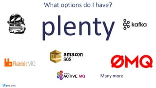 What options do I have?
plenty
Many more
 