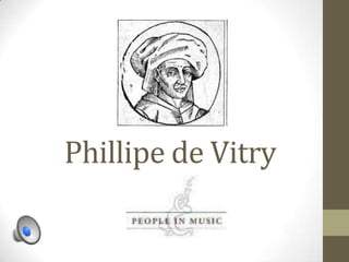 Phillipe de Vitry
 