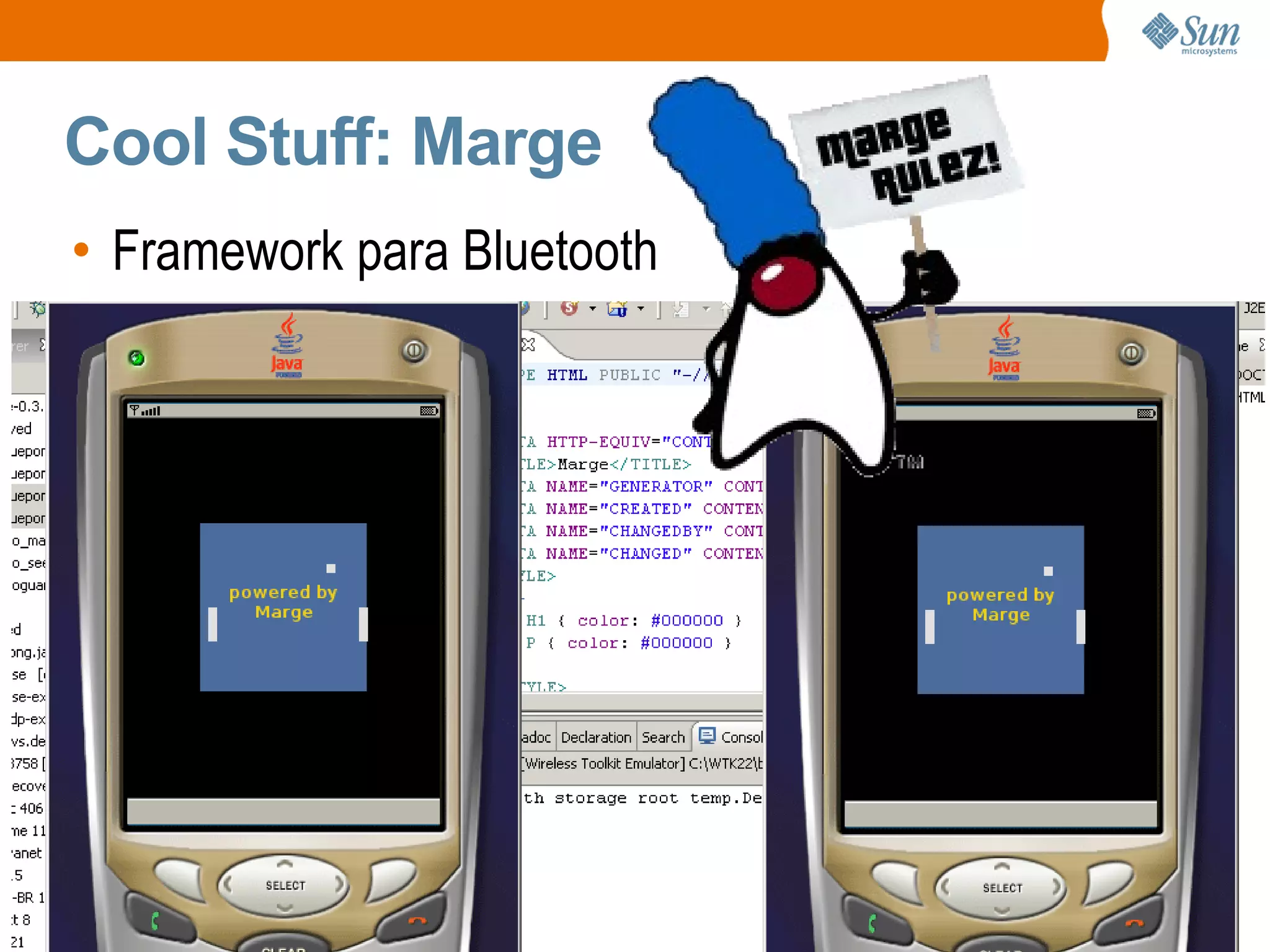 Cool Stuff: Marge
• Framework para Bluetooth
 