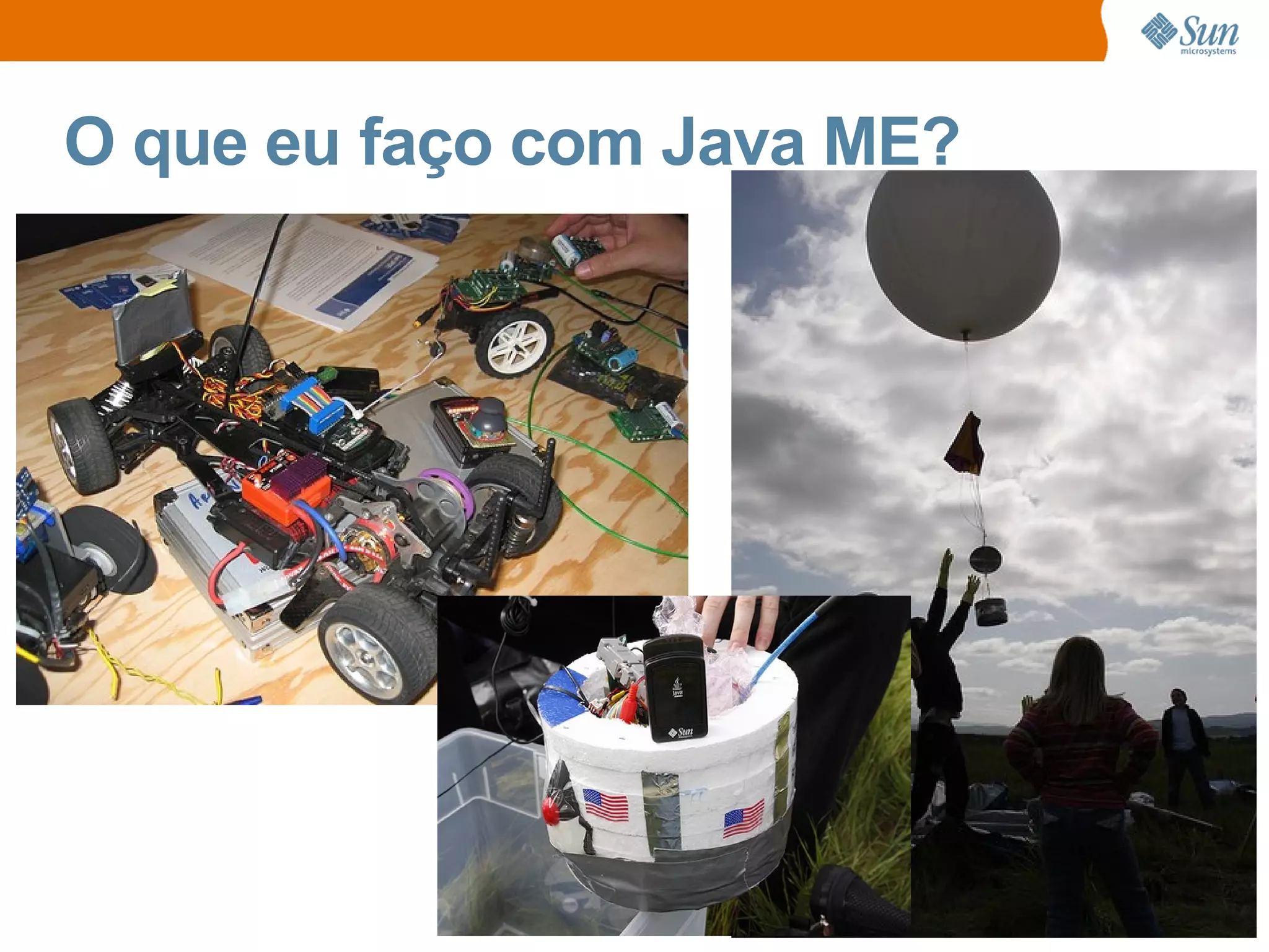 O que eu faço com Java ME?
 
