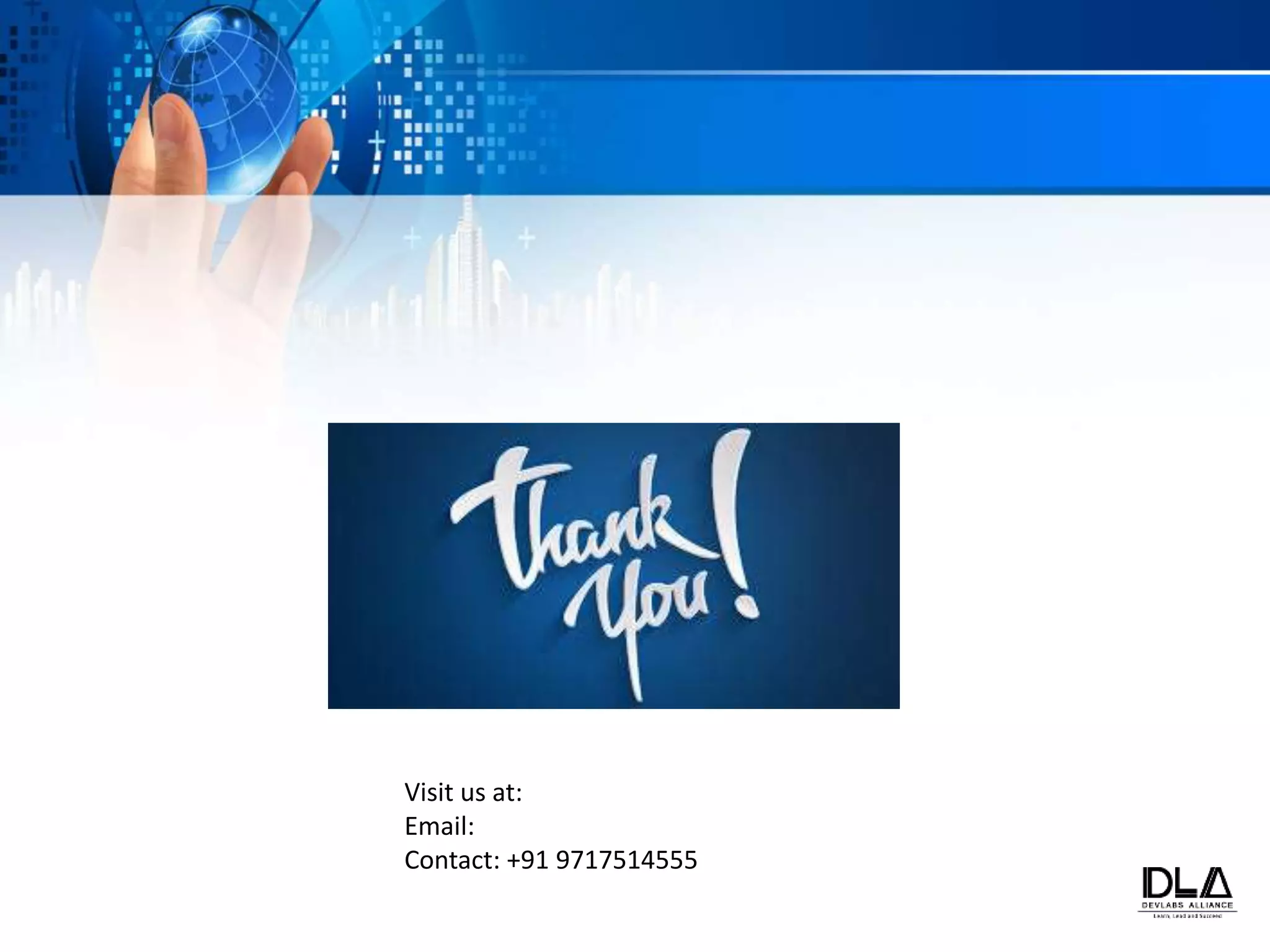Visit us at: www.devlabsalliance.com
Email: training@devlabsalliance.com
Contact: +91 9717514555
 