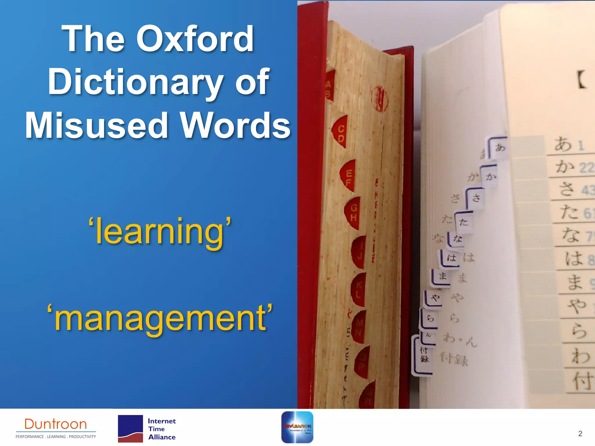 The Oxford
 Dictionary of
Misused Words

   ‘learning’

 ‘management’

                 2
 