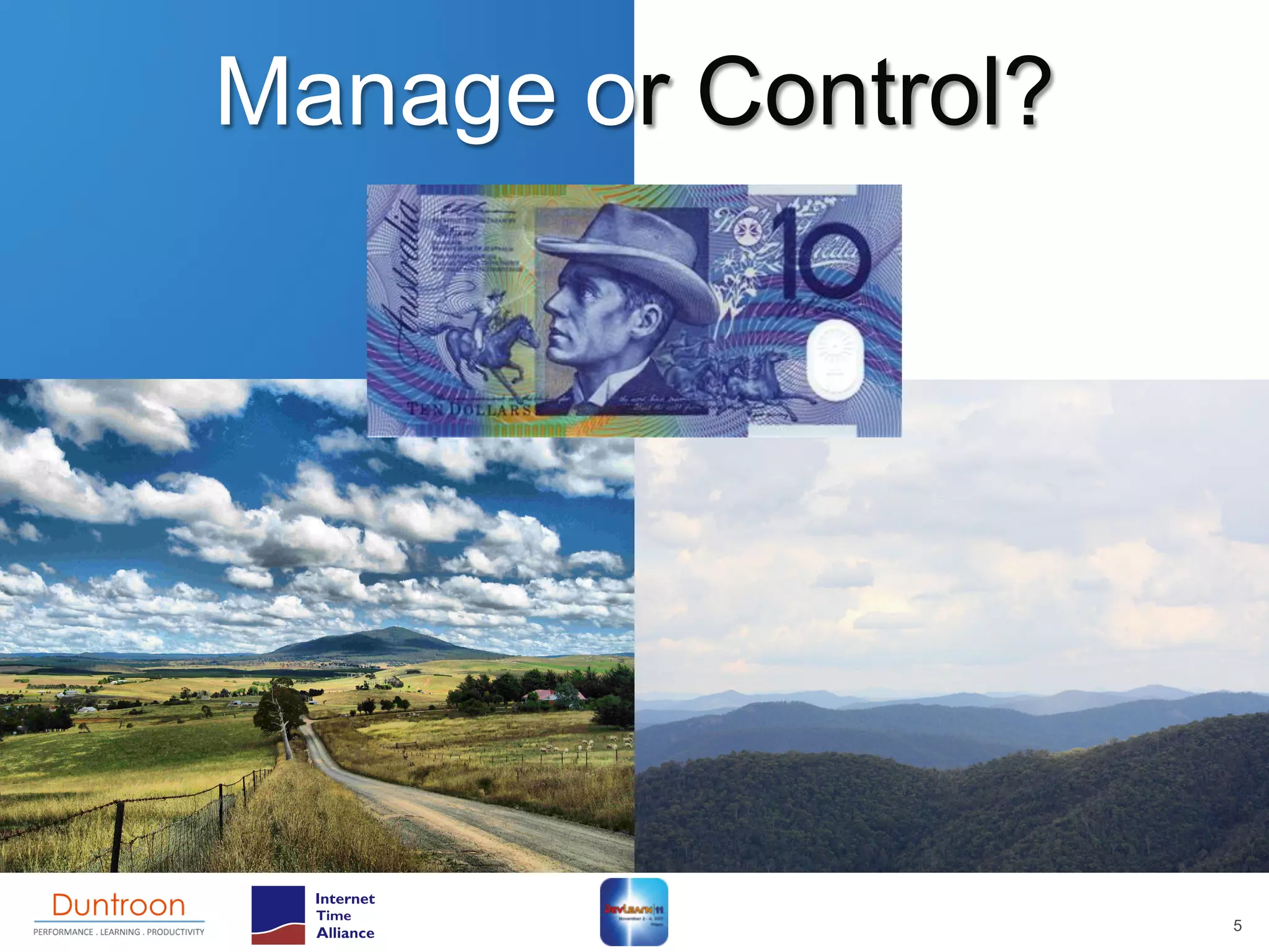 Manage or Control?




                     5
 