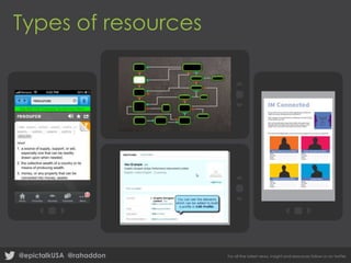 Types of resources

IMAGE OF THE REME
DIAGNOSTIC NEEDED
IC to send link

Quick
reference

Needs to be an
image of a
video with a
person in it

How to guides

@epictalkUSA @rahaddon

For all the latest news, insight and resources follow us on twitter

 