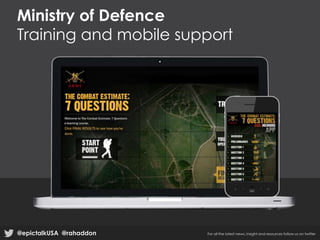 Ministry of Defence
Training and mobile support

@epictalkUSA @rahaddon

For all the latest news, insight and resources follow us on twitter

 