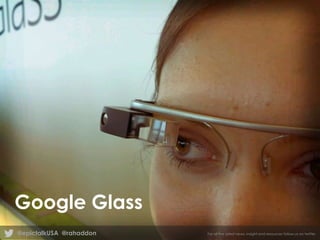 Google glasses slide

Google Glass
@epictalkUSA @rahaddon

For all the latest news, insight and resources follow us on twitter

 