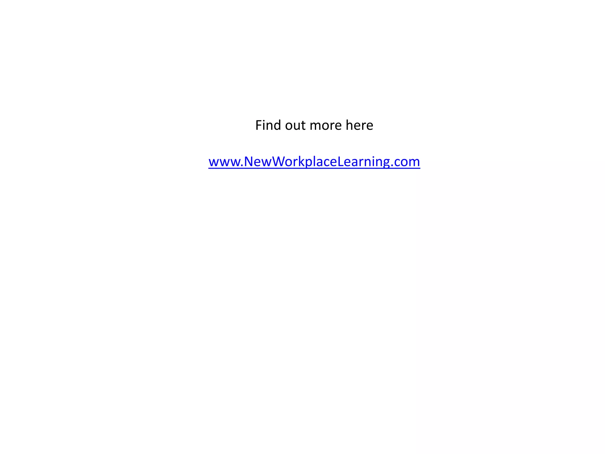 Find out more here

www.NewWorkplaceLearning.com
 