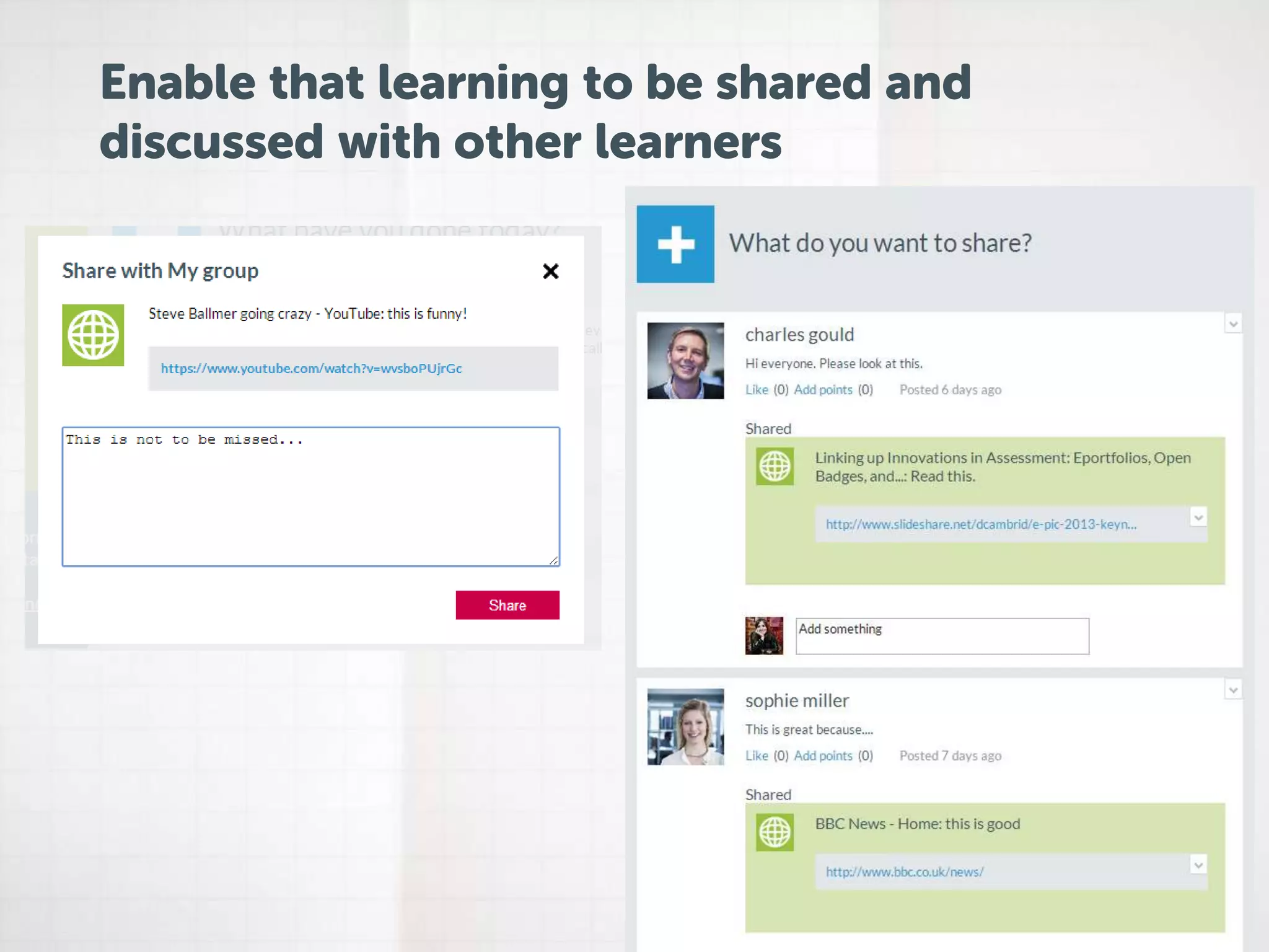 Enable that learning to be shared and 
discussed with other learners 
 