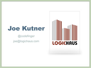 Joe Kutner
@codefinger
joe@logichaus.com
 