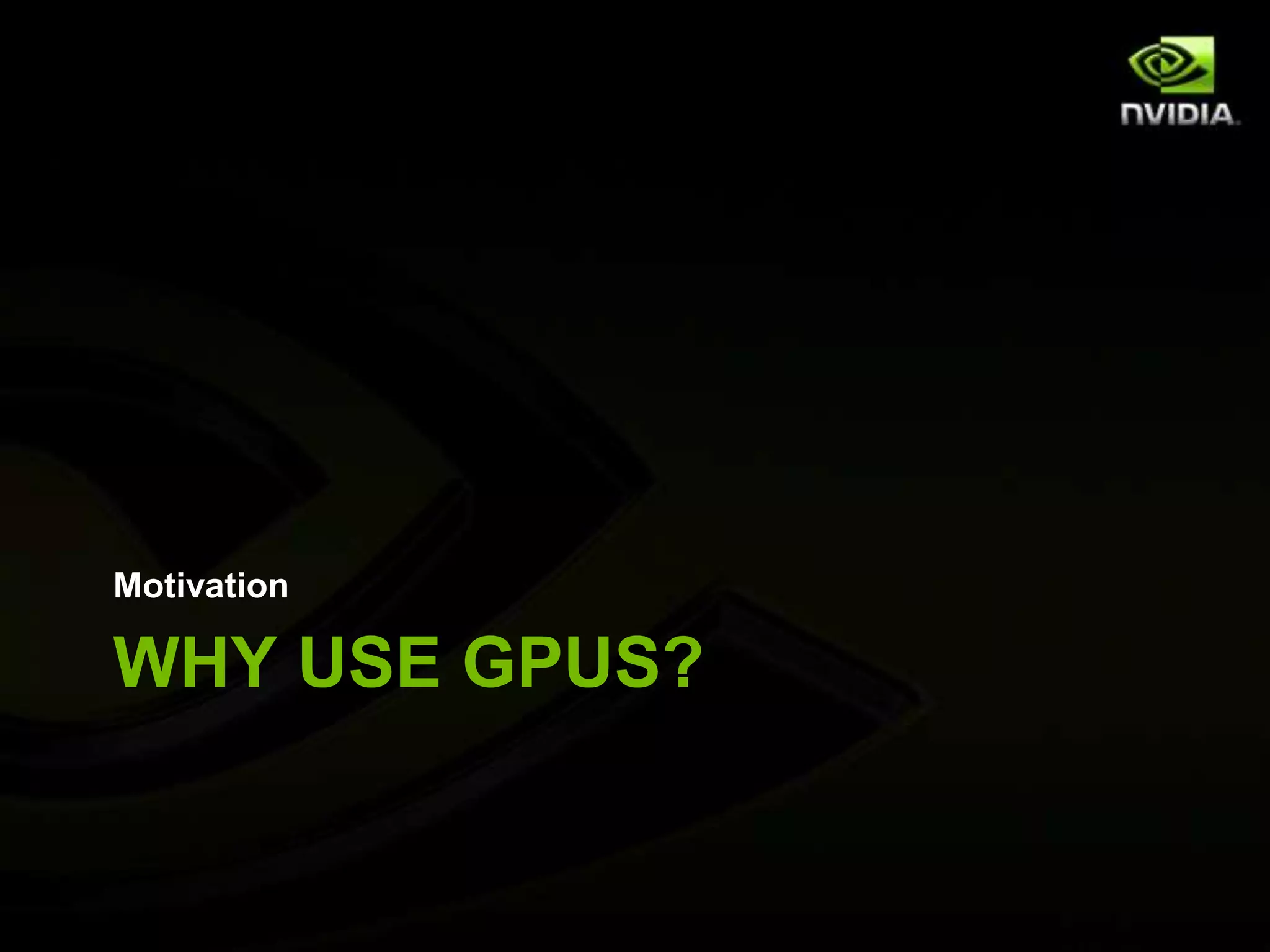 Why Use GPUs?Motivation