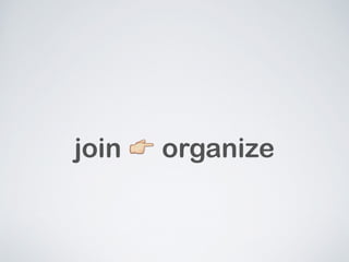 join ? organize 
 