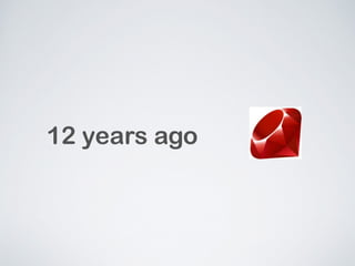 12 years ago 
 
