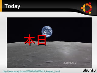 Today




                   本日
                                                          3

http://www.jaxa.jp/press/2008...